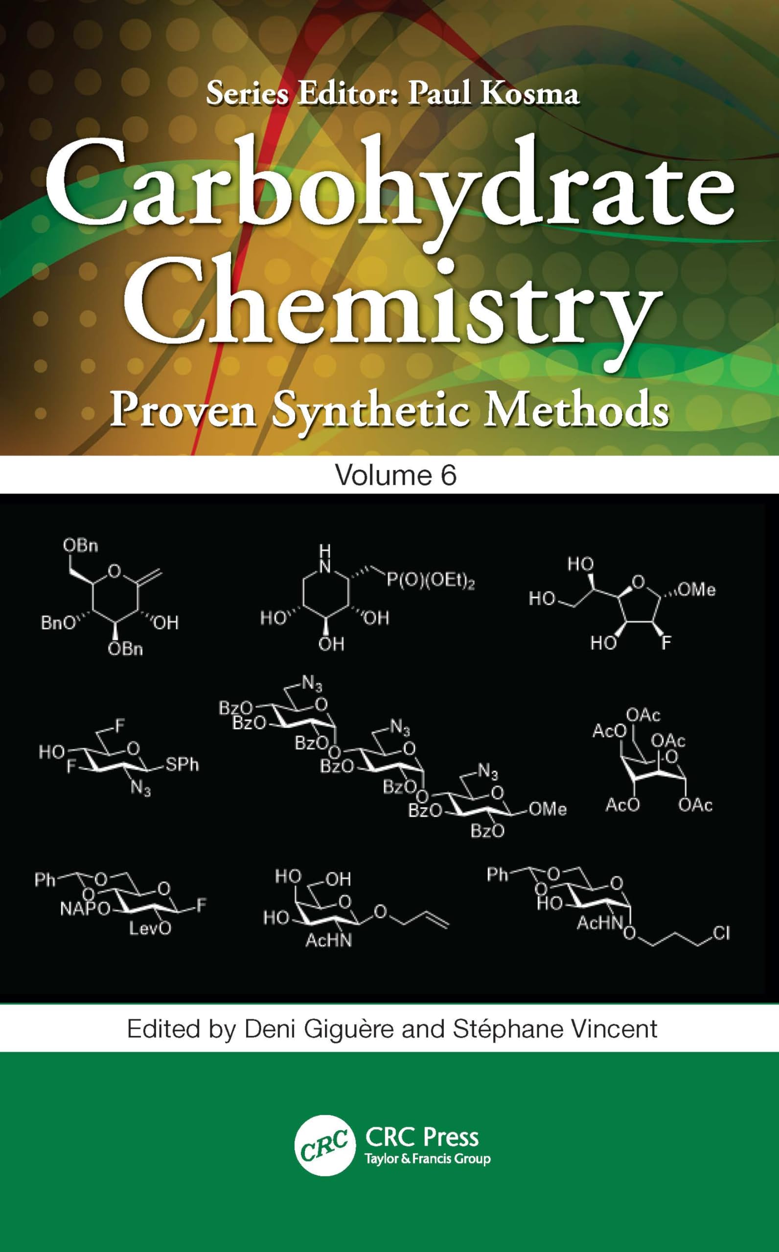 Carbohydrate Chemistry: Proven Synthetic Methods, Volume 6