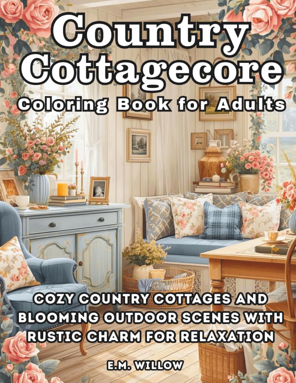 Country Cottagecore Coloring Book for Adults: Grayscale Country Cottagecore Scenes for Relaxation, Mindfulness, and Stress Relief (Cottagecore Coloring Series)
