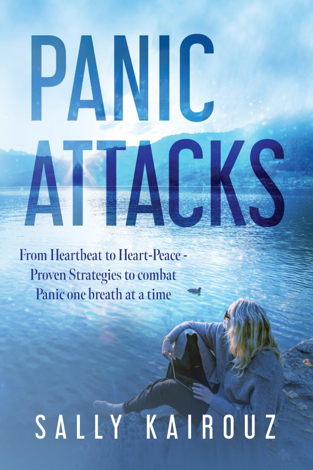 Panic Attacks: From Panic to Peace: Proven Strategies to Reclaim Calm, One Breath at a Time