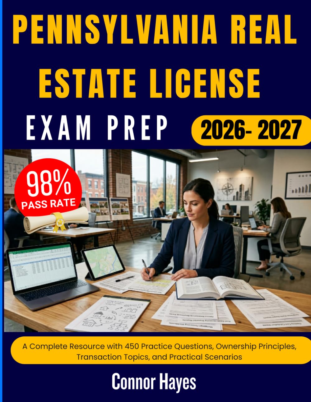 PENNSYLVANIA REAL ESTATE LICENSE EXAM PREP 2026-2027: A Complete Resource with 450 Practice Questions, Ownership Principles, Transaction Topics, and Practical Scenarios