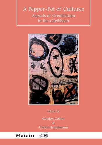A Pepper-Pot of Cultures: Aspects of Creolization in the Caribbean (Matatu, 27-28)