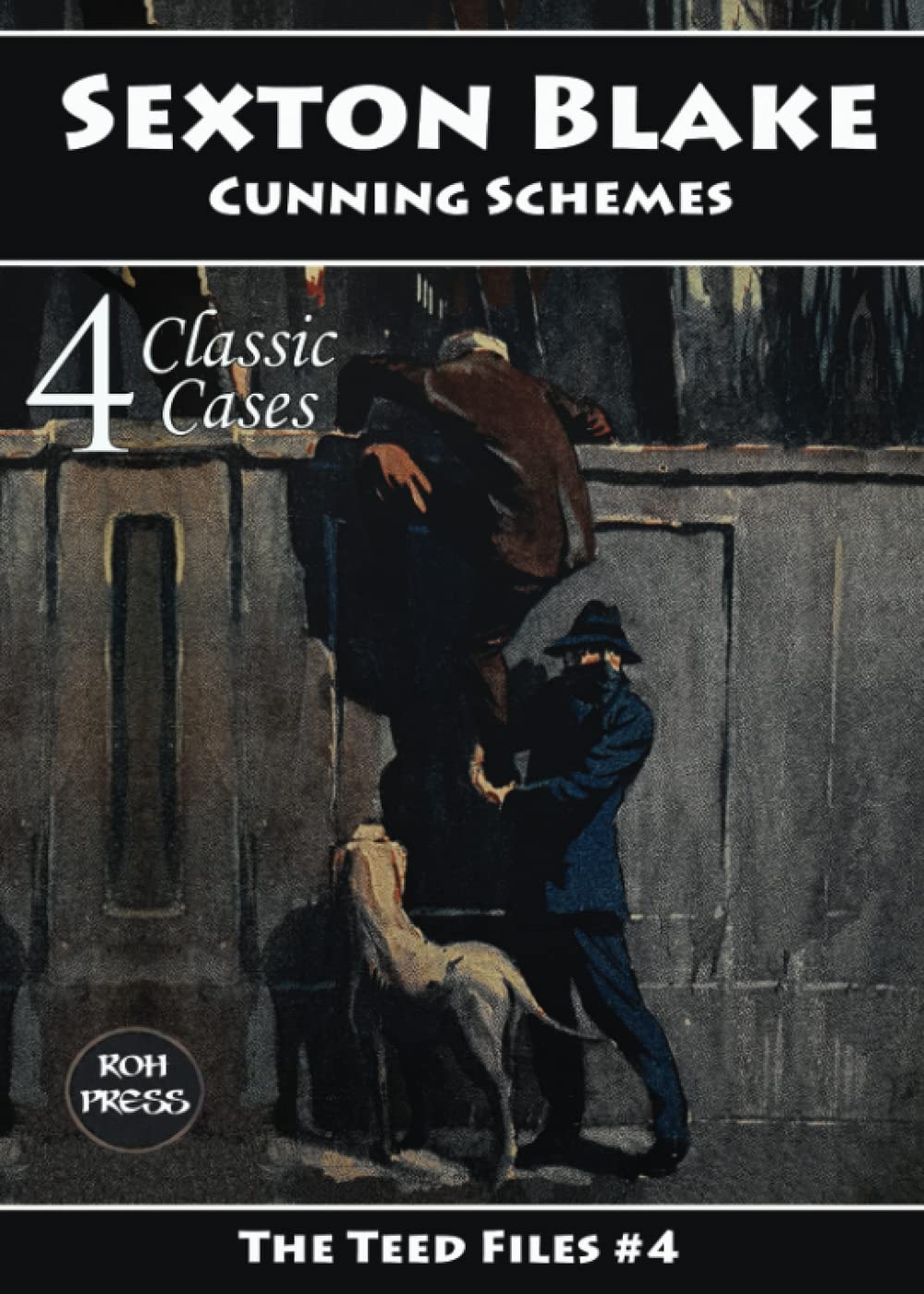 Sexton Blake: Cunning Schemes: The Teed Files #4: Featuring Mademoiselle Yvonne, Dr. Huxton Rymer and Prince Wu Ling