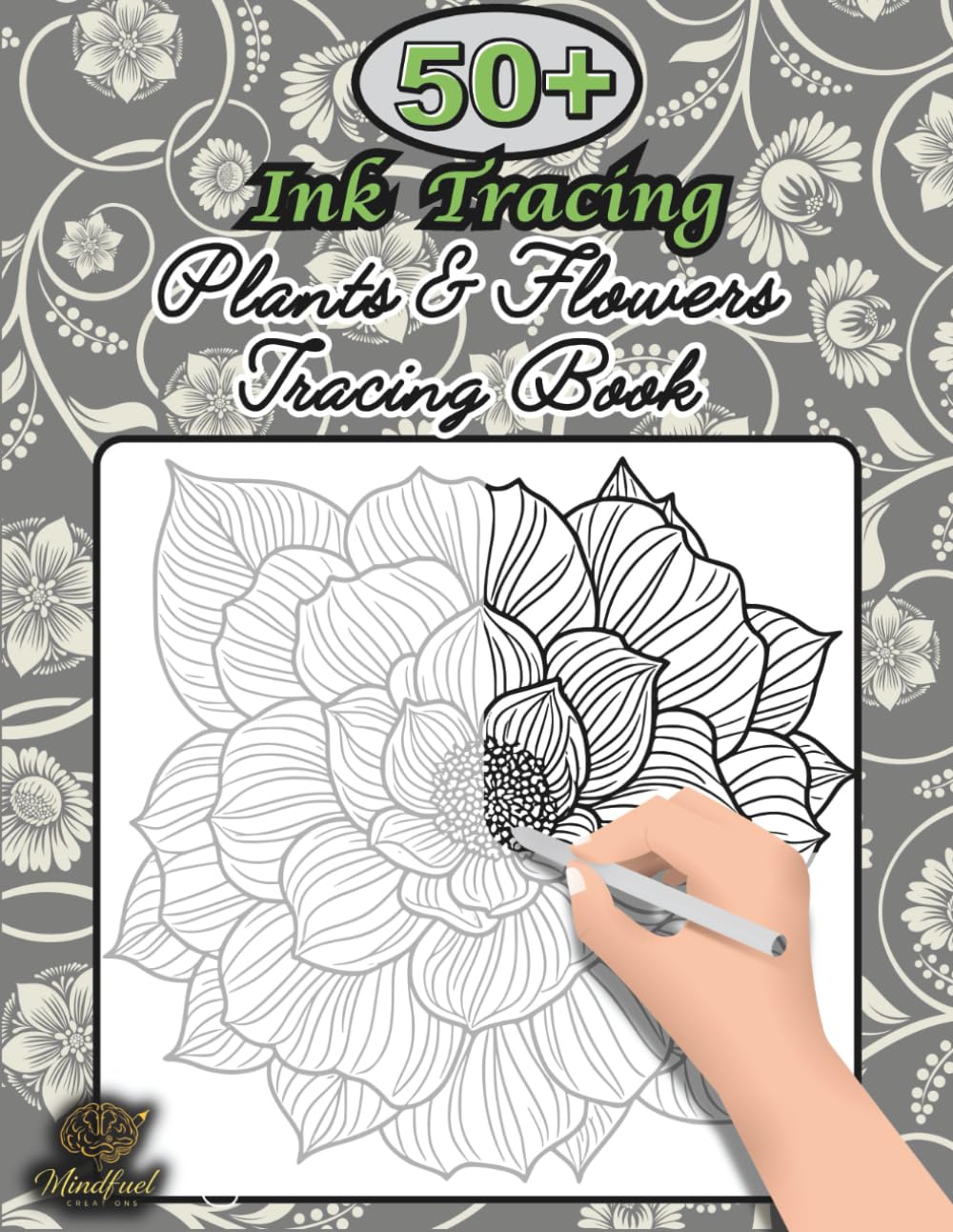 Ink Tracing Plants and Flowers book: Trace and relax 50+ Botanical collection pattern tracing & Coloring book for adults (Tracing books)