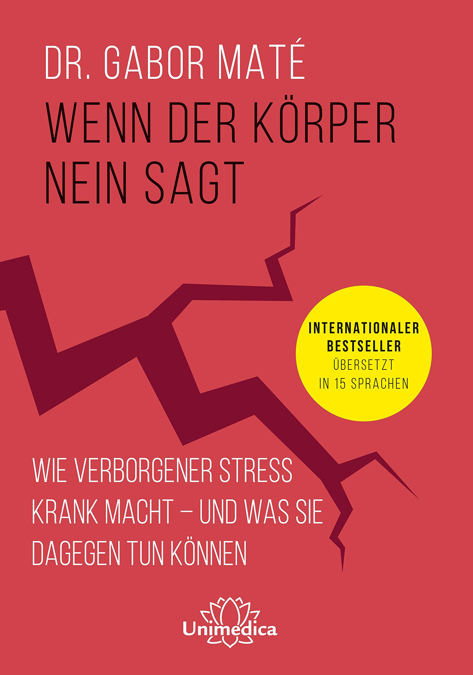 Wenn der Körper nein sagt: Wie verborgener Stress krank macht – und was Sie dagegen tun können. Internationaler Bestseller übersetzt in 15 Sprachen. (German Edition)