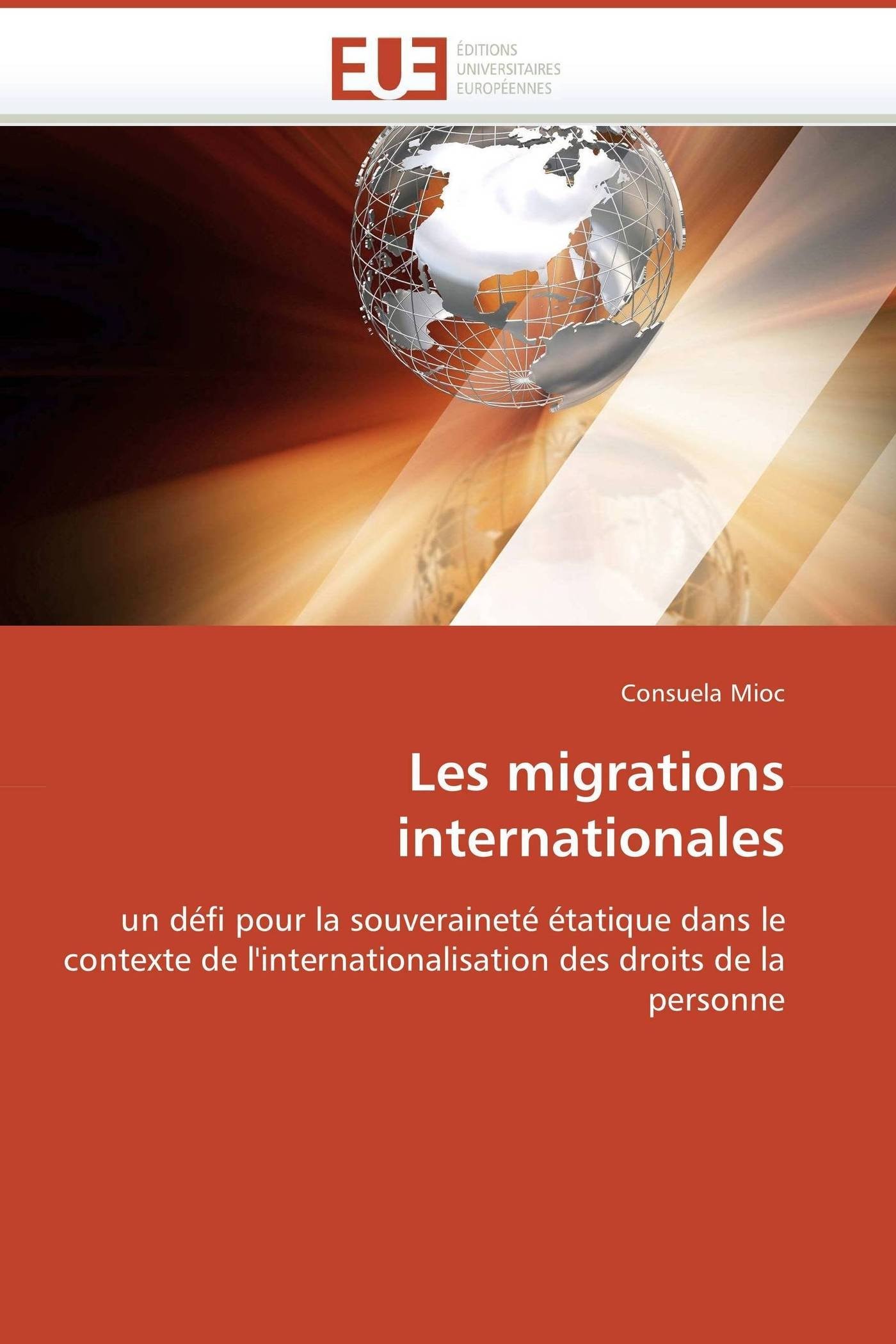 Les migrations internationales: un défi pour la souveraineté étatique dans le contexte de l'internationalisation des droits de la personne (Omn.Univ.Europ.)