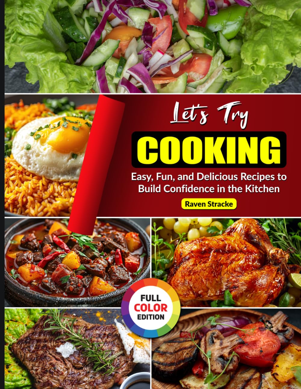 Let's Try Cooking: Easy, Fun, and Delicious Recipes to Build Confidence in the Kitchen