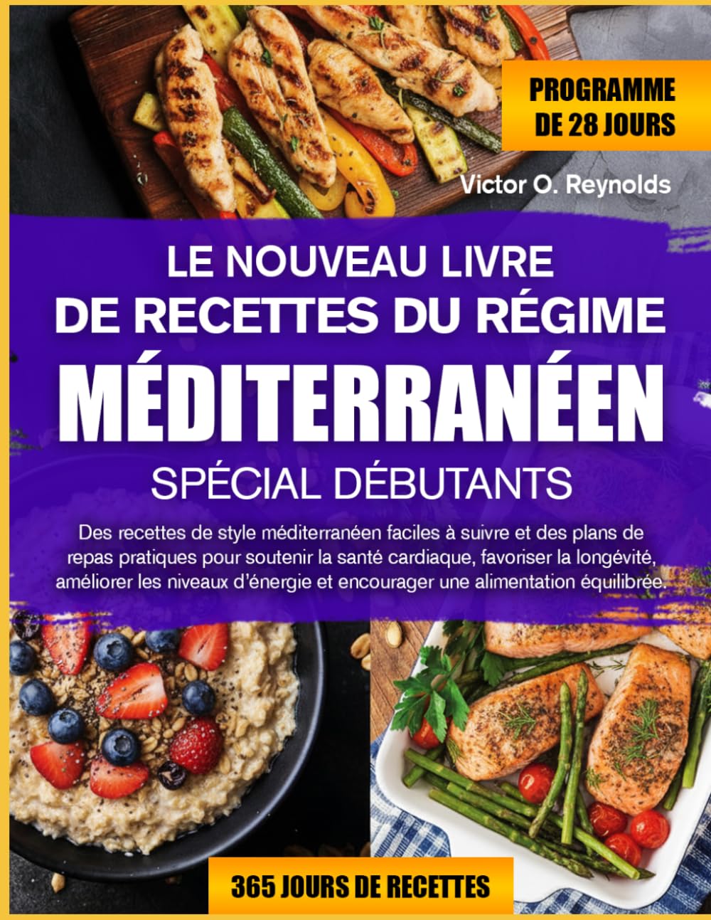 LE NOUVEAU LIVRE DE RECETTES DU RÉGIME MÉDITERRANÉEN SPÉCIAL DÉBUTANTS: Des recettes de style méditerranéen faciles à suivre et des plans de repas ... longévité, améliorer les niveaux d’énergie et