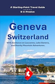 Geneva, Switzerland: Including Lausanne and the Lake Geneva Area (Starting-Point Travel Guides)
