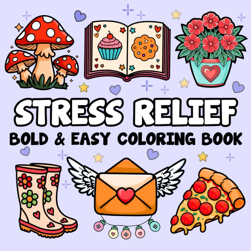 Stress Relief: Bold and Easy Coloring Book for Adults Featuring 60 Large Print Simple Designs, Including Flowers, Landscapes, Food and Snacks, Drinks, ... (Twilight Tones Bold and Easy Coloring Books)