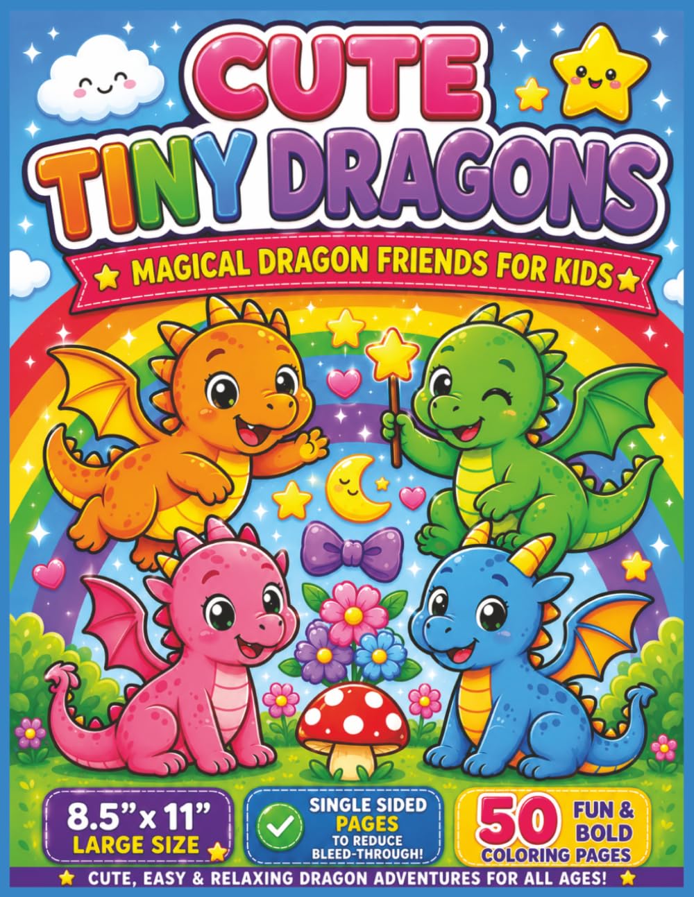 Cute Tiny Dragons Bold and Easy Coloring Book: Fun, Adorable & Magical Fire-Breathing Dragon Adventures With Big Bold Designs, Easy-to-Color Pages, ... Kids, Teens & Dragon Lovers of All Ages...