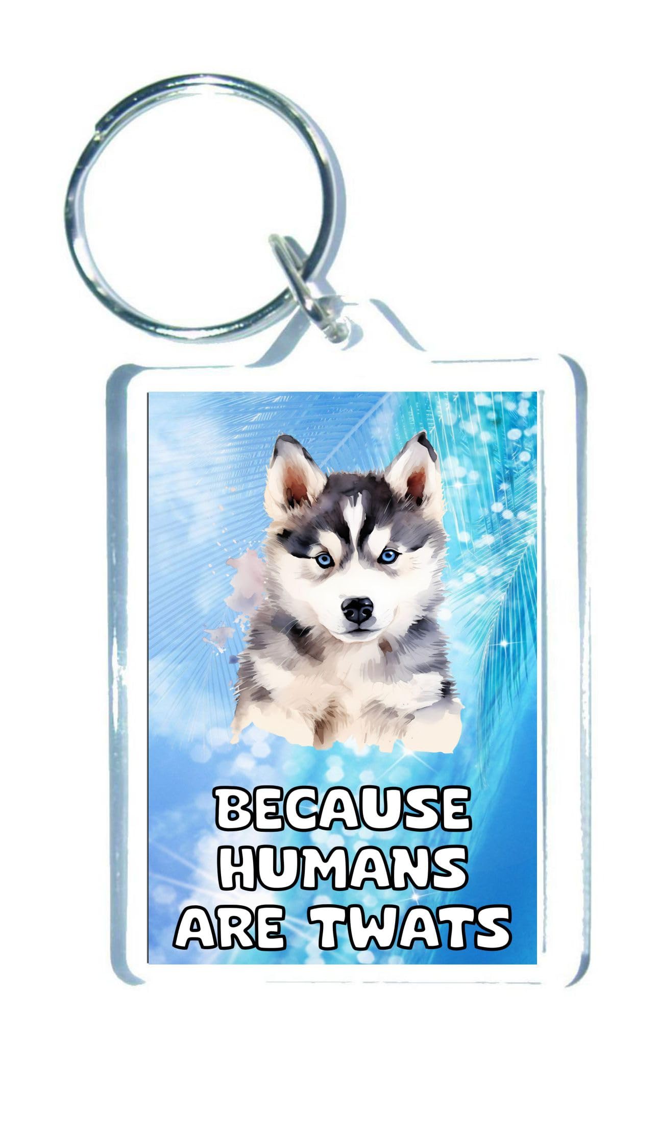 Siberian Husky Keyring Gift – Because Humans Are Twats – Cute Novelty Fun Family Animal Present