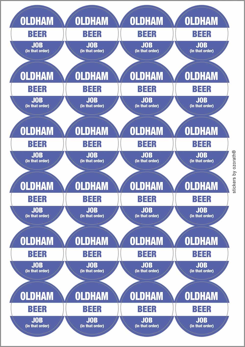 Oldham Beer Job in that Order Funny Circular Matt Paper Stickers A4 Sheet of 24 (Each Sticker is 45mm Diameter)