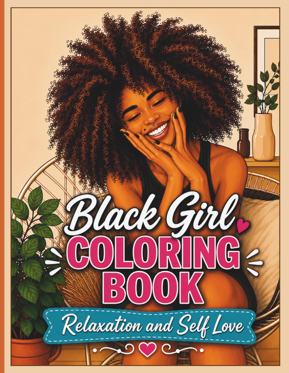 Black Girl Coloring Book for Relaxation and Self Love: Bold and Easy Coloring Pages for Stress Relief, Positive Vibes, Confidence and Everyday Relaxation