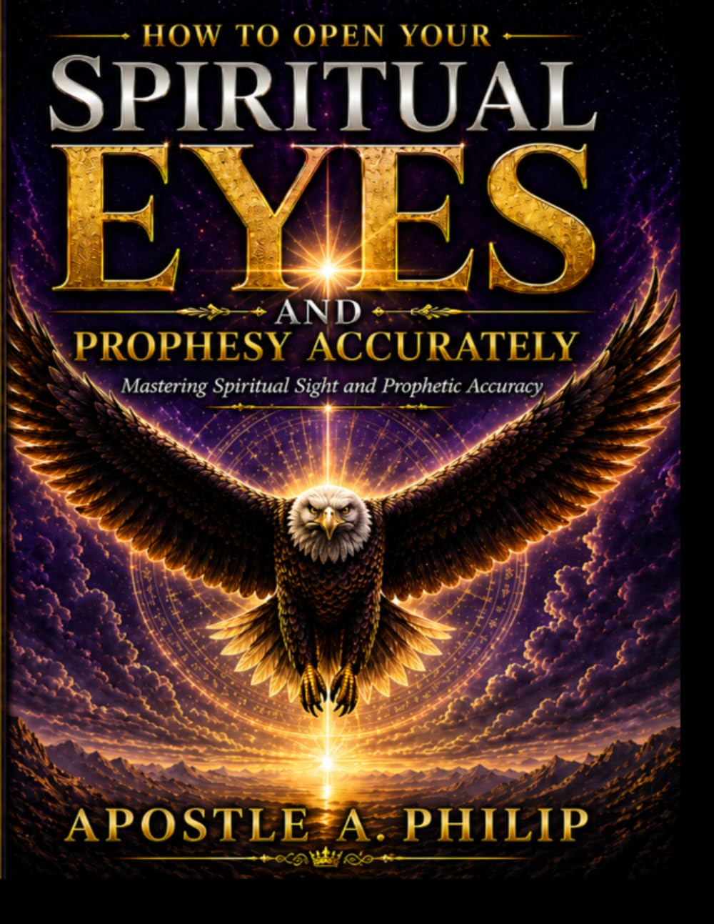 How To Open Your Spiritual Eyes and Prophesy Accurately