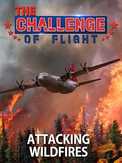 The Challenge of Flight - Attacking Wildfires