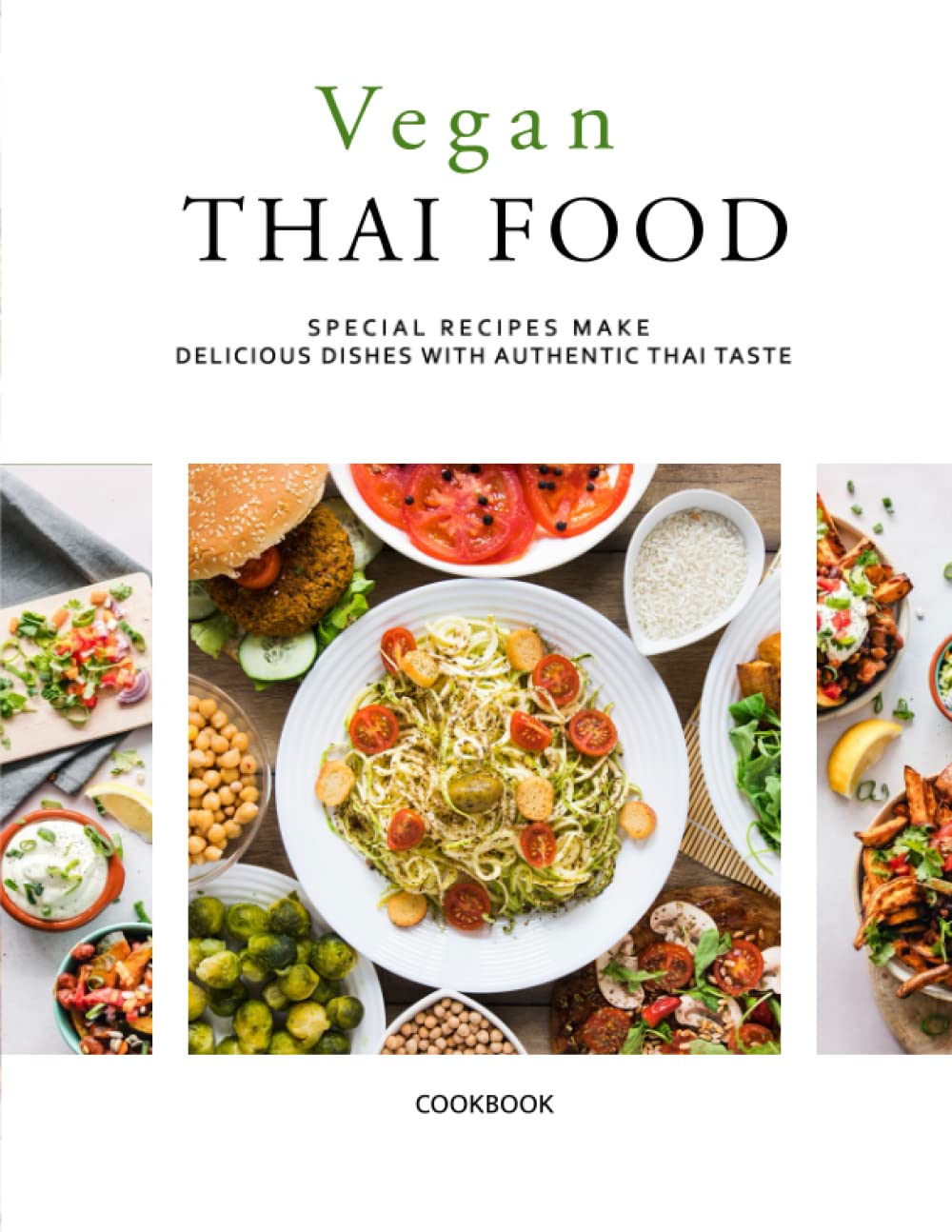 Vegan Thai Food: Special recipes make delicious dishes with authentic Thai taste