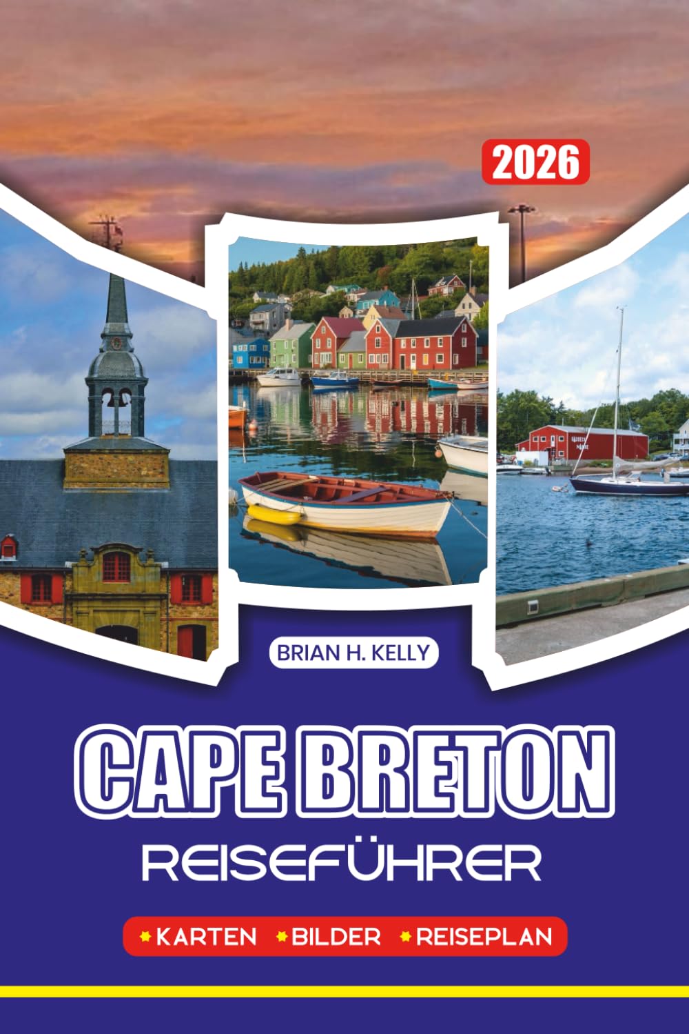 CAPE BRETON REISEFÜHRER 2026: Alles, was Sie brauchen, um die perfekten Reisepläne, Übernachtungsmöglichkeiten und Sehenswürdigkeiten zu planen, die Sie unbedingt sehen müssen