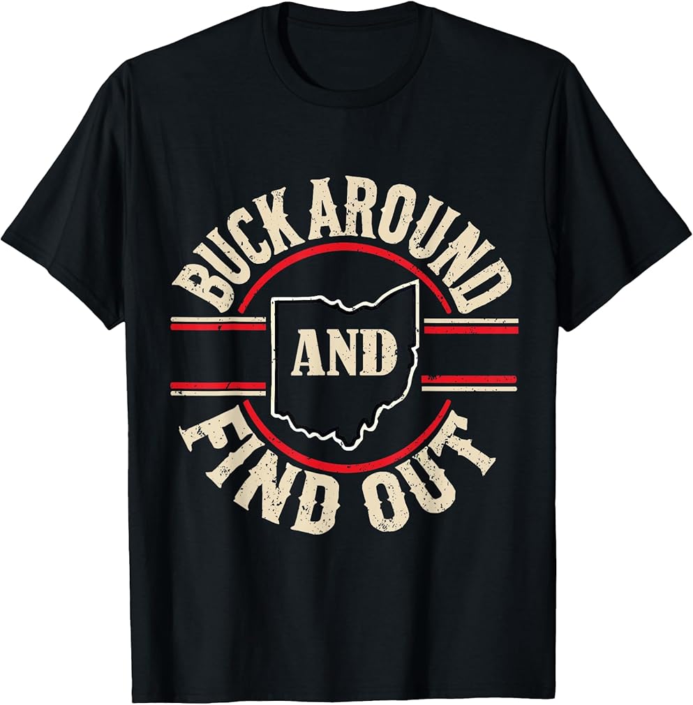 Buck Around and Find Out Funny Ohio Map T-Shirt