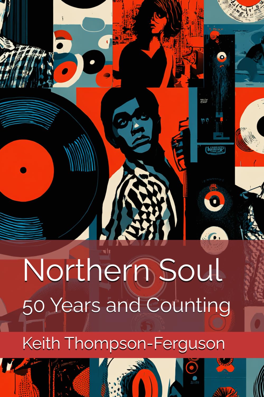 Northern Soul: 50 Years and Counting: 2 (British Youth Culture Chronicles)