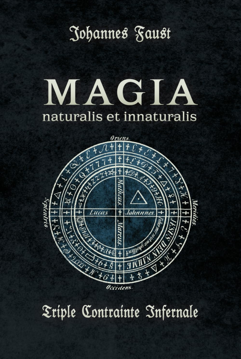 Magia Naturalis et Innaturalis: ou la Triple Contrainte Infernale (édition en couleurs)