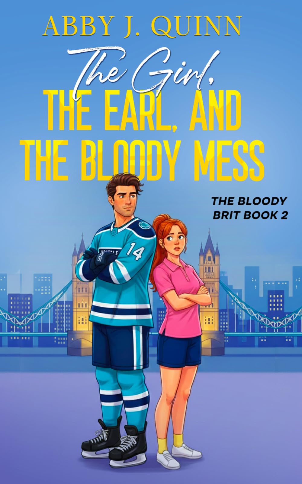 The Girl, The Earl, and The Bloody Mess: A Spicy Hockey Rom-Com of Meet-the-Parents Chaos (The Bloody Brit)