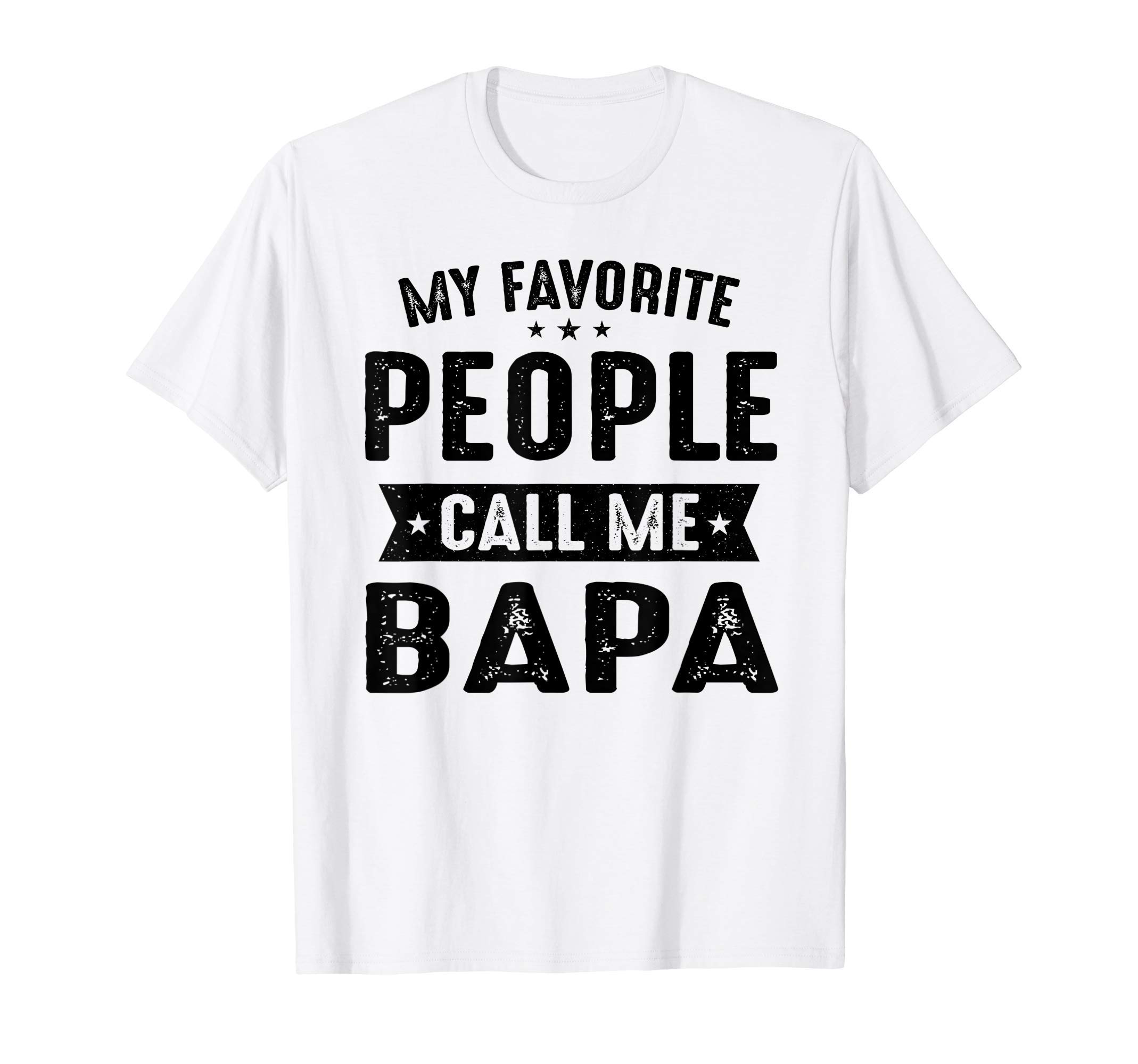My Favorite People Call Me Bapa Best Bapa Gifts T-Shirt