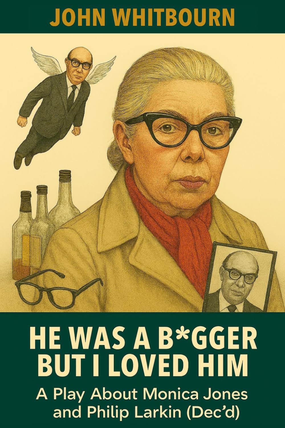 HE WAS A B*GGER BUT I LOVED HIM: A PLAY ABOUT MONICA JONES AND PHILIP LARKIN (Dec’d)