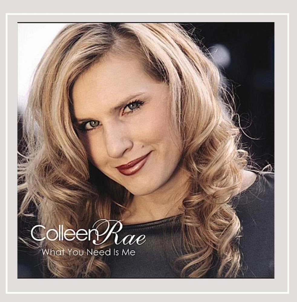 What You Need Is Me [Audio CD] Colleen Rae and Rae Colleen
