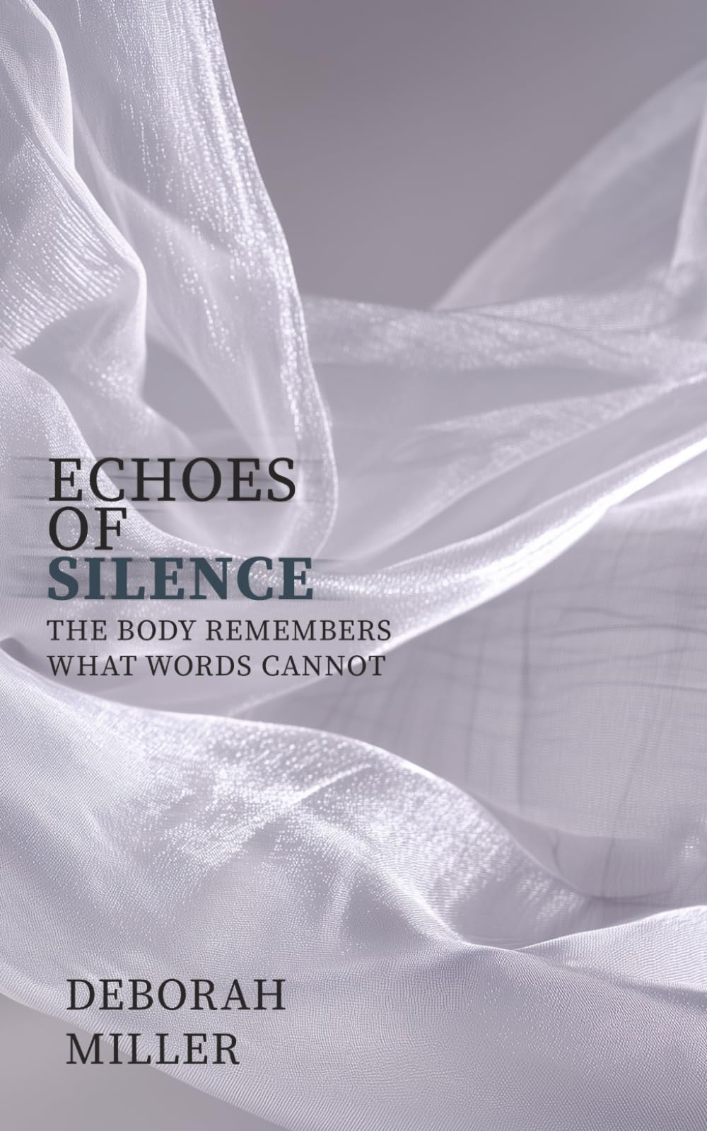 Echoes of Silence: The Body Remembers What Words Cannot