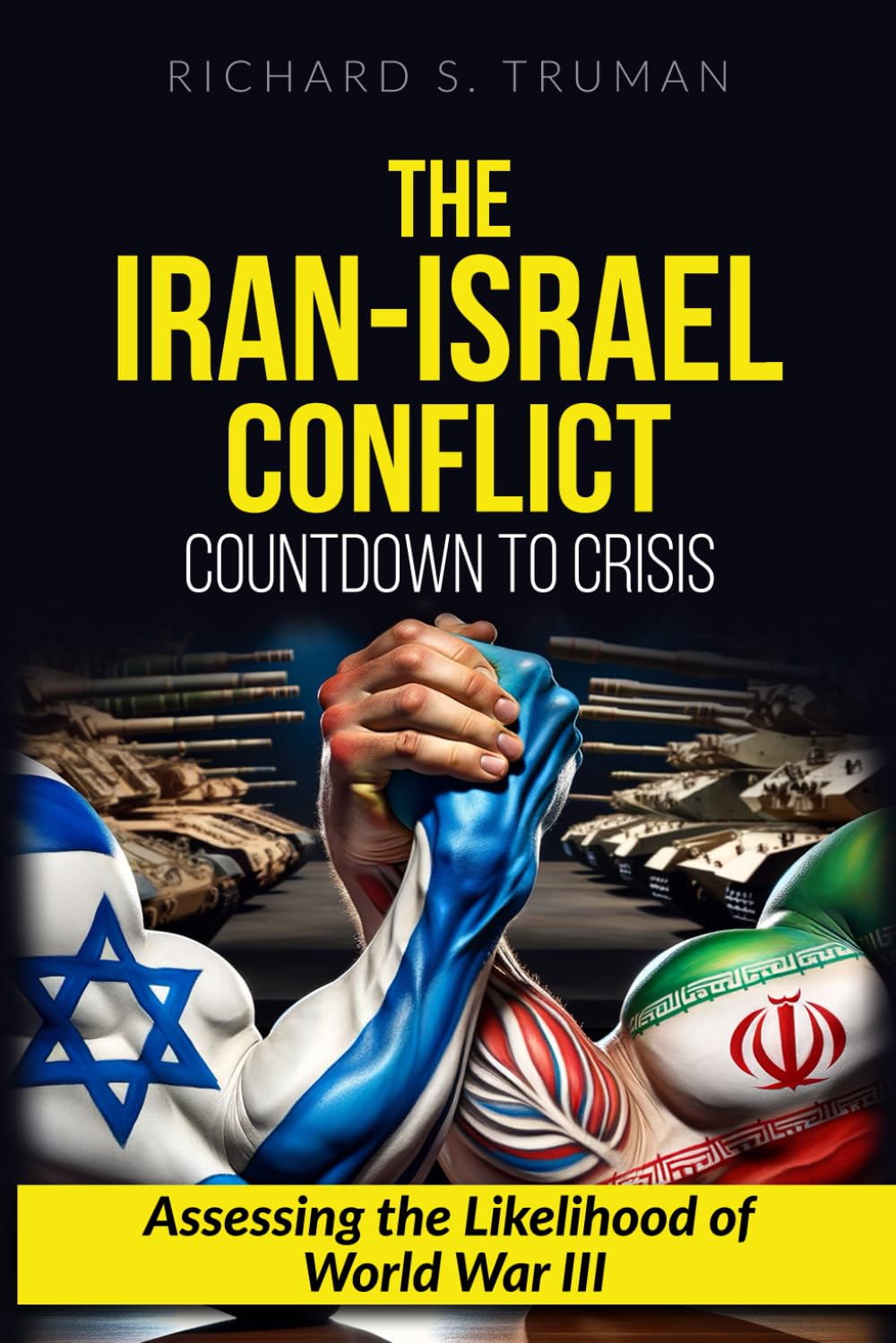 The Iran-Israel Conflict: Countdown to Crisis: Assessing the Likelihood of World War III