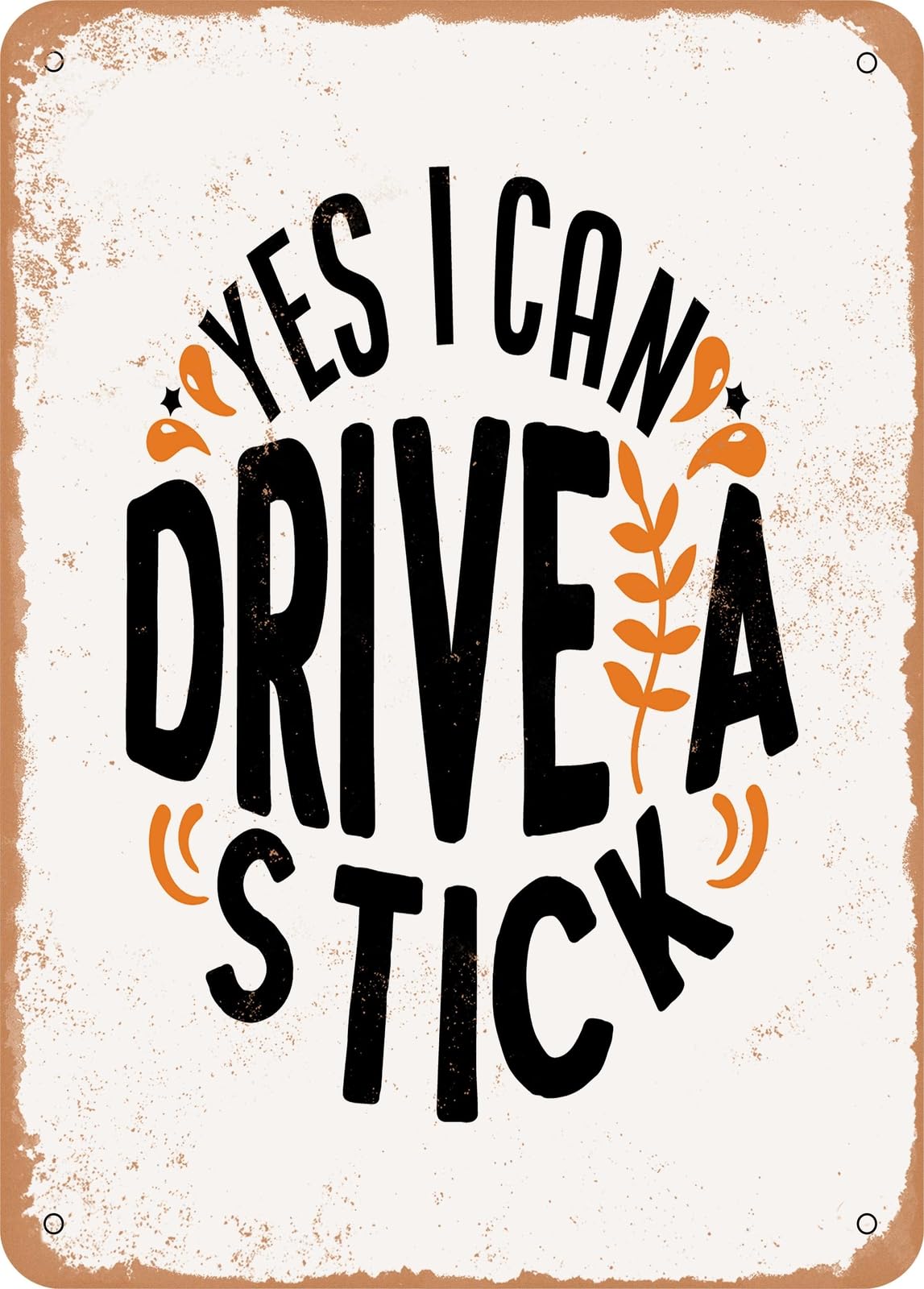 Metal Sign - Yes I Can Drive a Stick - 2 - Vintage Rusty Look home decor