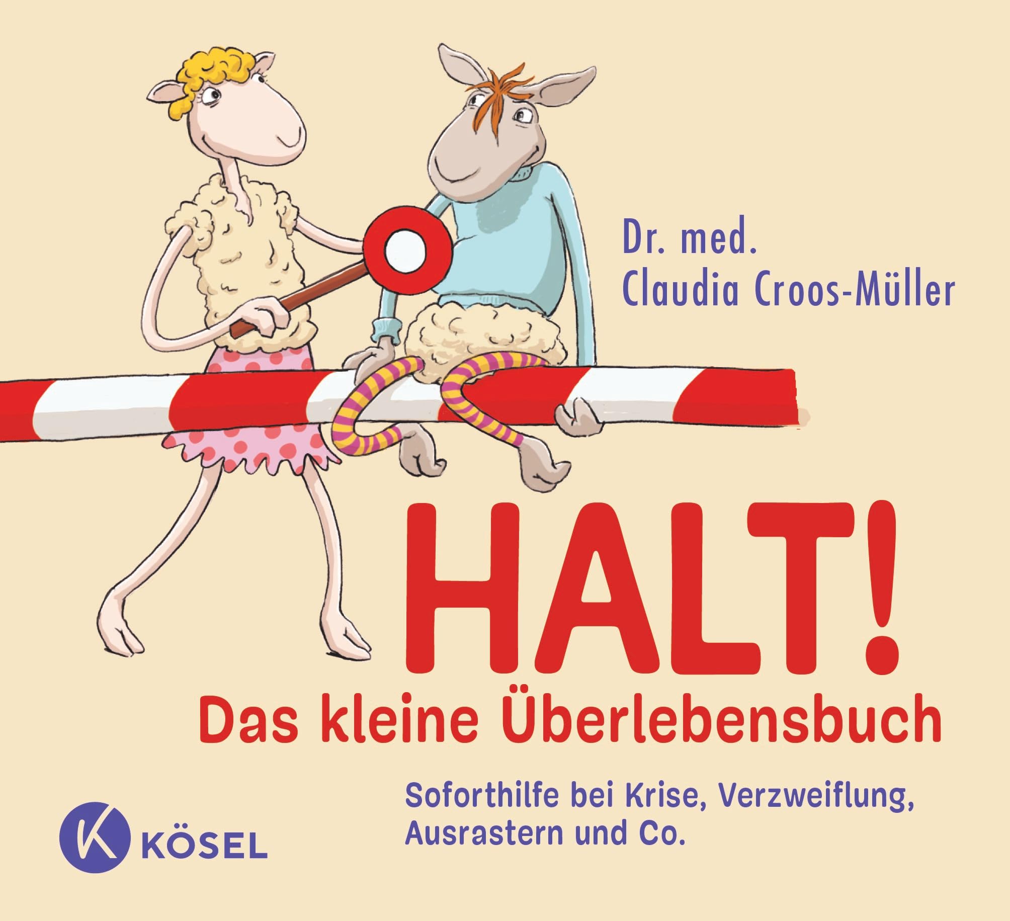 Halt! Das kleine Überlebensbuch: Soforthilfe bei Krise, Verzweiflung, Ausrastern und Co. (Claudia Croos-Müller, Band 8)