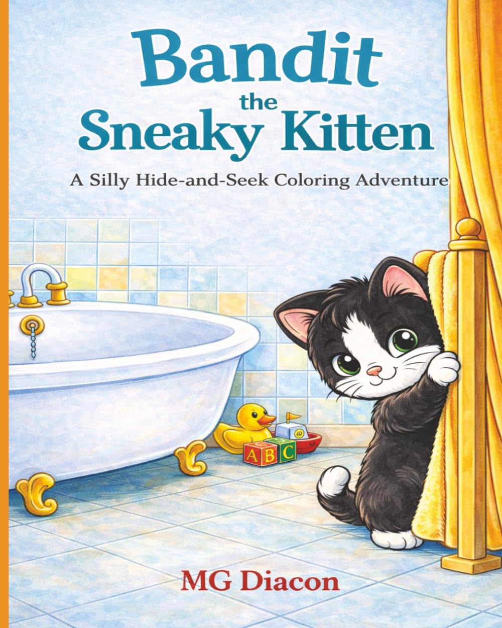 Bandit the Sneaky Kitten: A Silly Hide-and-Seek Coloring Adventure for Kids Ages 4–8