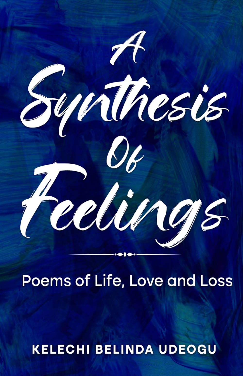 A Synthesis of Feelings: Poems on Life, Love and Loss