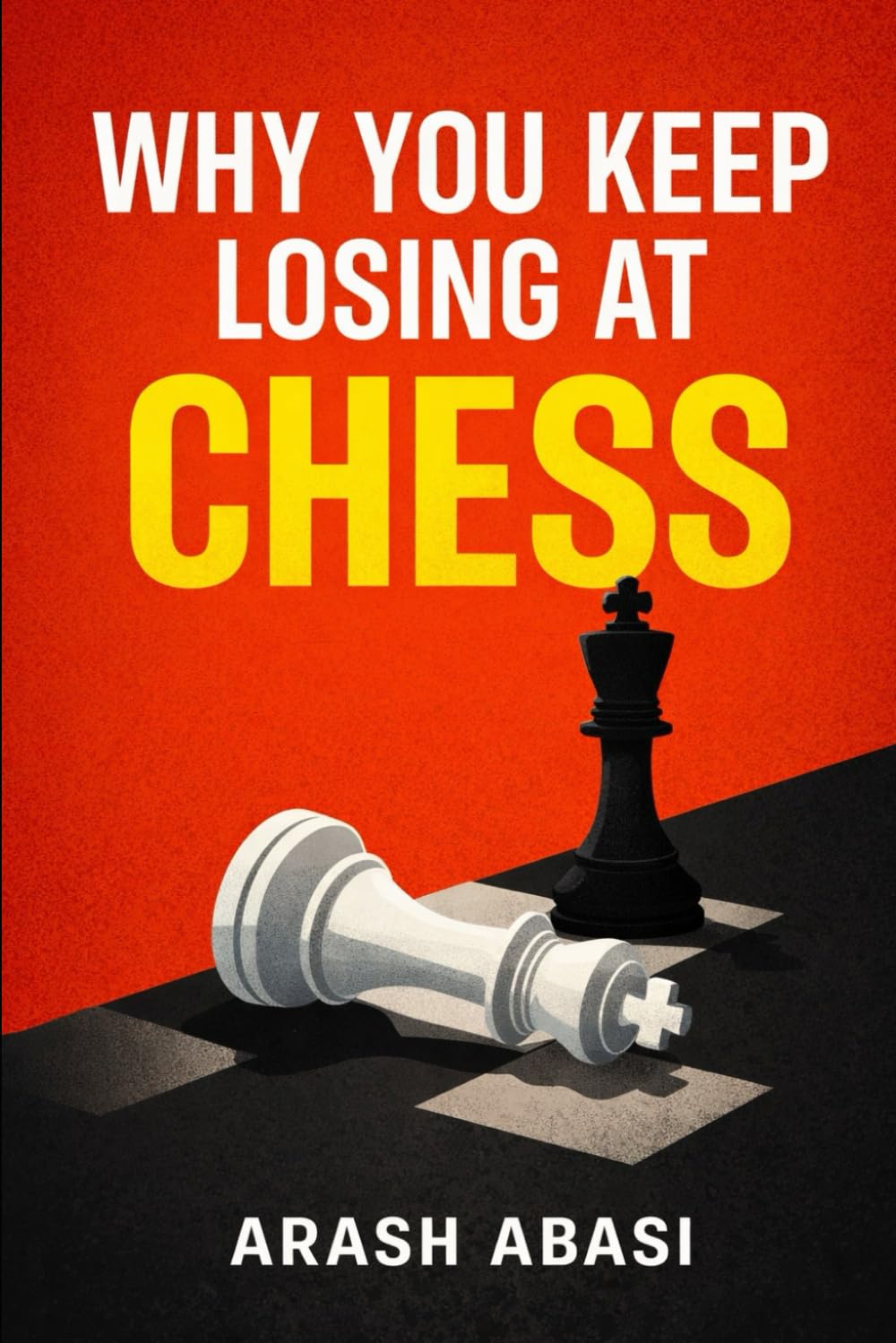 Why You Keep Losing at Chess: A Beginner’s Guide to Avoiding Blunders and Improving Fast
