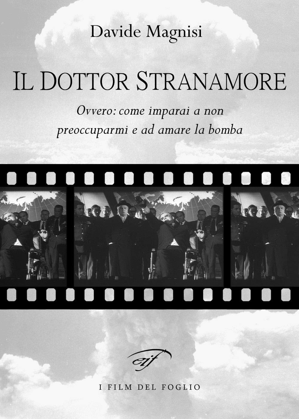 Il Dottor Stranamore, Ovvero: Come Ho Imparato A Non Preoccuparmi E Ad Amare La Bomba - 4