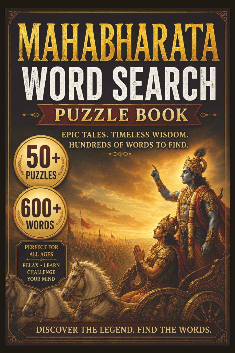 Mahabharata Word Search Puzzle Book Epic Tales Timeless Wisdom Hundreds of Words to Find 50+ Puzzles 600+ Words Perfect for All Ages Relax Learn ... Puzzle Book about Epic Indian Mythology