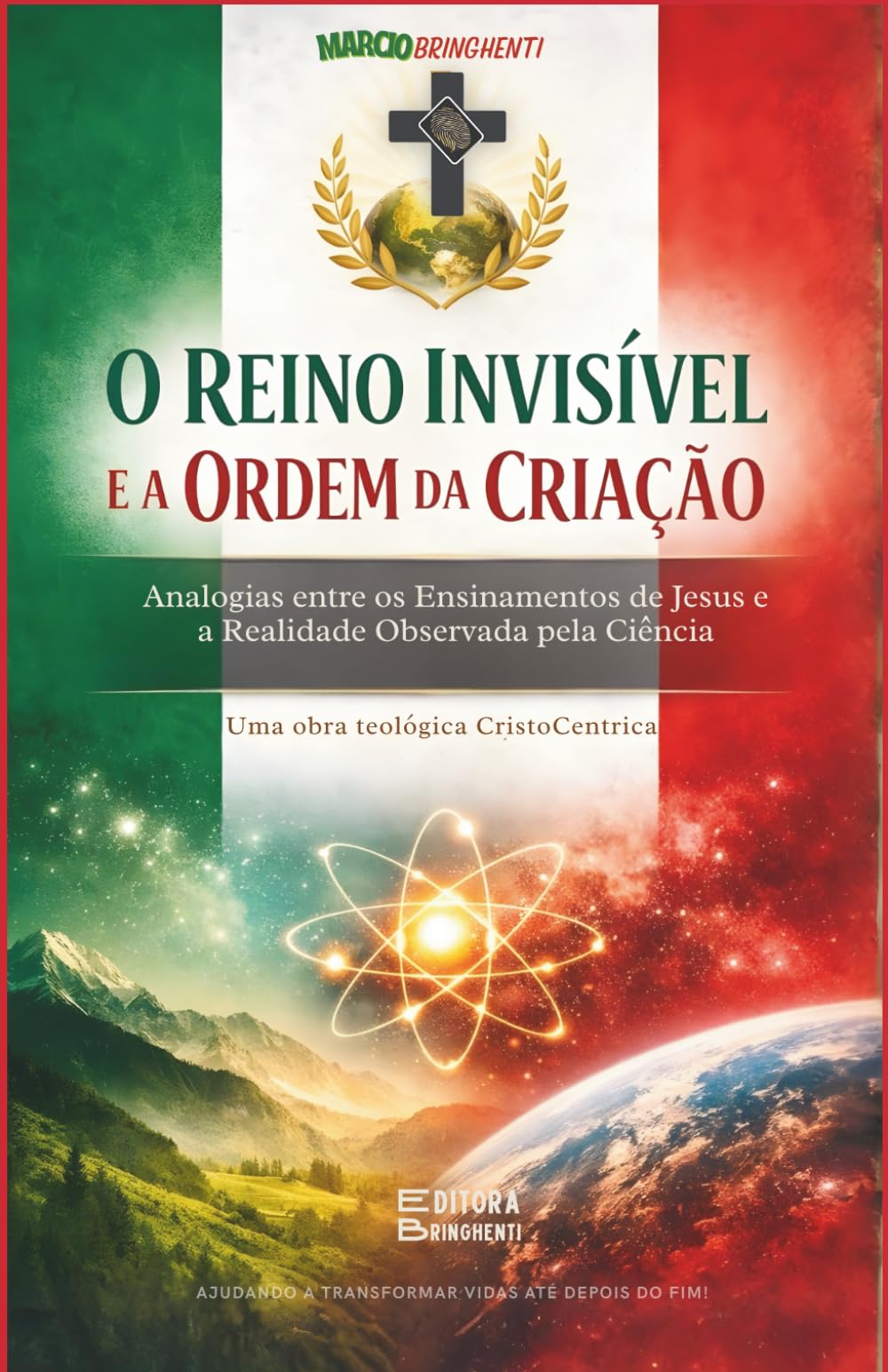 O REINO INVISÍVEL E A ORDEM DA CRIAÇÃO - Analogias entre os Ensinamentos de Jesus e a Realidade Observada pela Ciência: Livro 194 de 10.000 Uma obra teológica cristocêntrica para cristãos e teólogos
