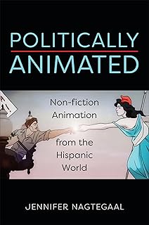 Politically Animated: Non-fiction Animation from the Hispanic World (Toronto Iberic)
