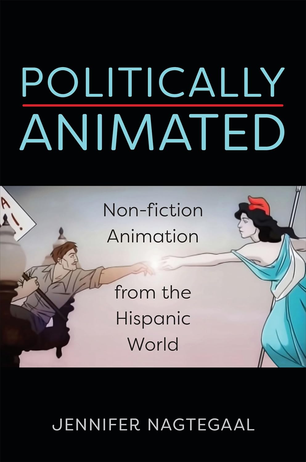 Politically Animated: Non-fiction Animation from the Hispanic World (Toronto Iberic)      Kindle Edition