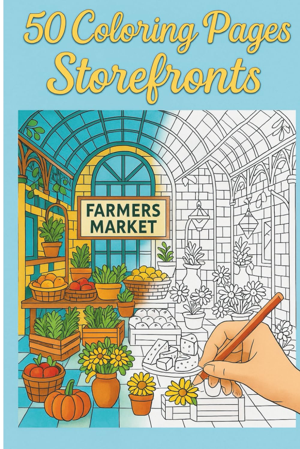 Storefronts and Markets Coloring Book for Adults – Charming Shops, Cozy Streets & Market Scenes: 50 Detailed Coloring Pages Featuring Farmers' ... Vintage Boutiques & Street Market Atmospheres