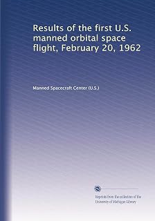 Results of the first U.S. manned orbital space flight, February 20, 1962