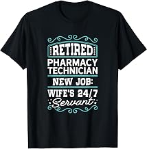 Retired Pharmacy Technician New Job Wife's 24/7 Servant T-Shirt