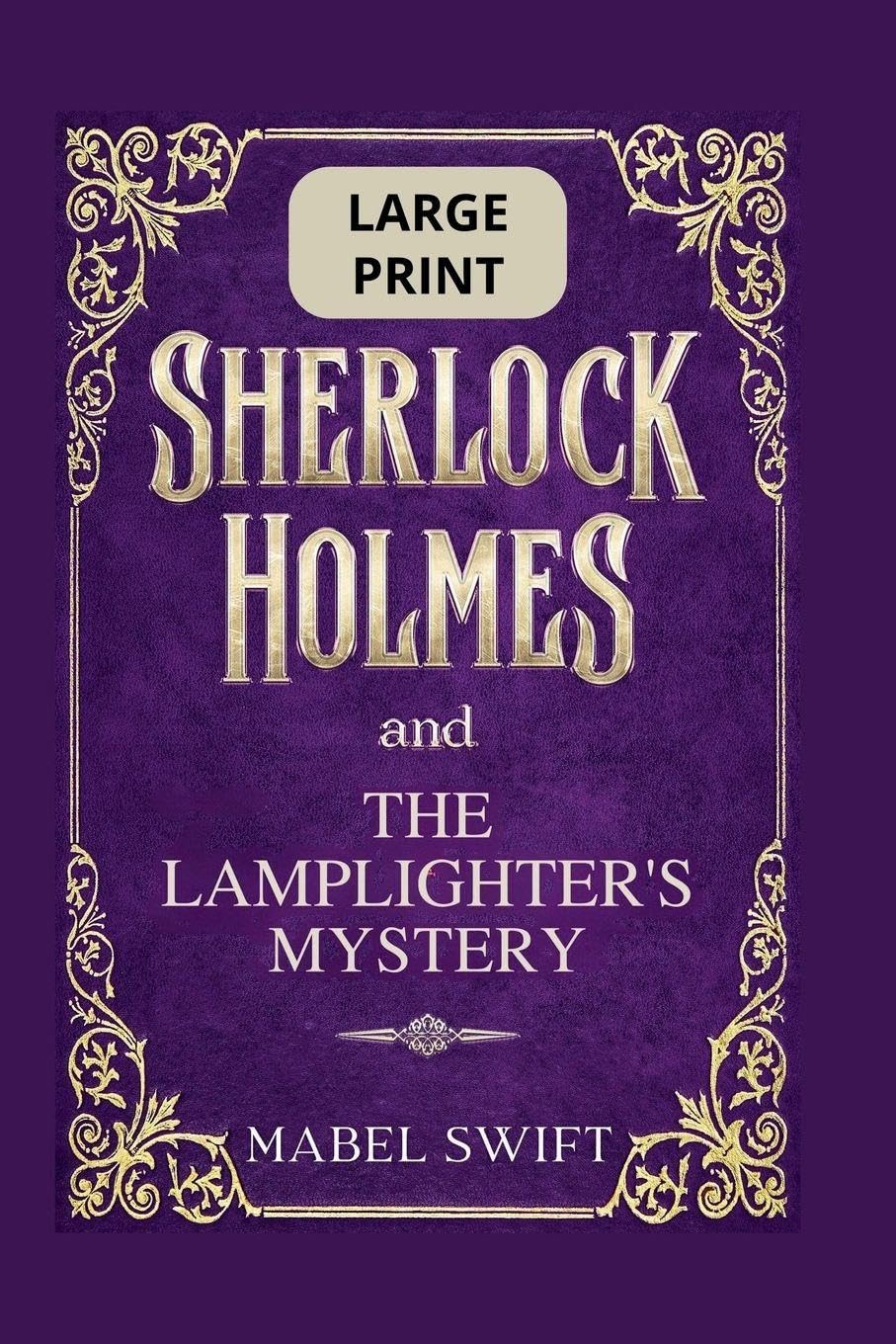 Sherlock Holmes and The Lamplighter's Mystery: Large Print Edition: 5 (Sherlock Holmes Large Print)