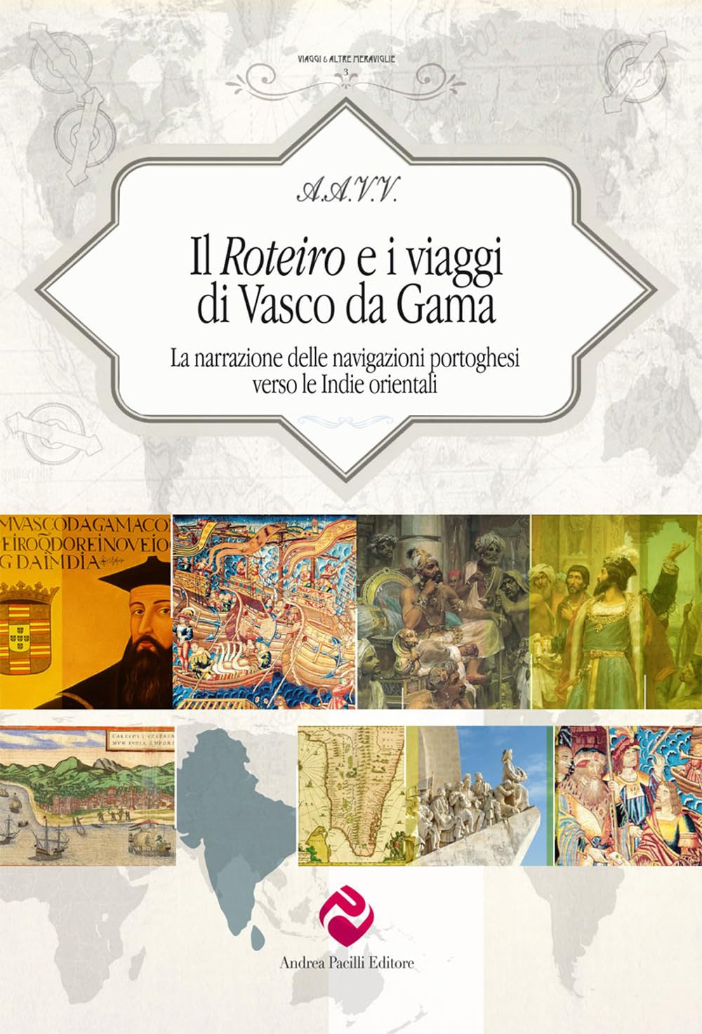 Il Roteiro E I Viaggi Di Vasco Da Gama. La Narrazione Delle Navigazioni Portoghesi Verso Le Indie Orientali. Ediz. Critica - 4