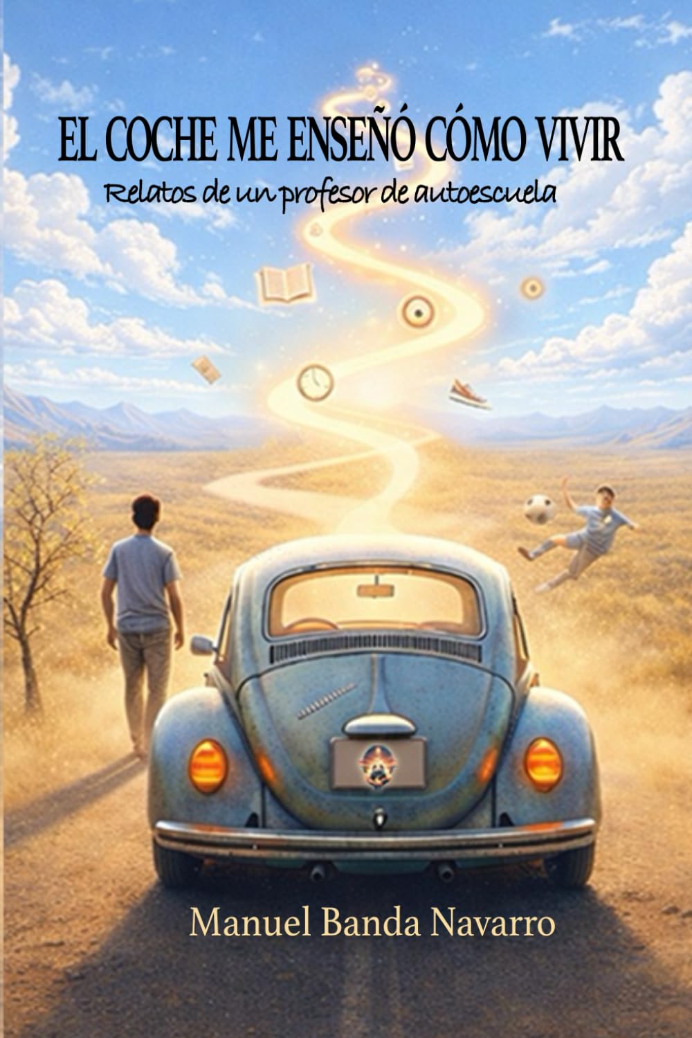 El coche me enseñó cómo conducir: Relatos de un profesor de autoescuela