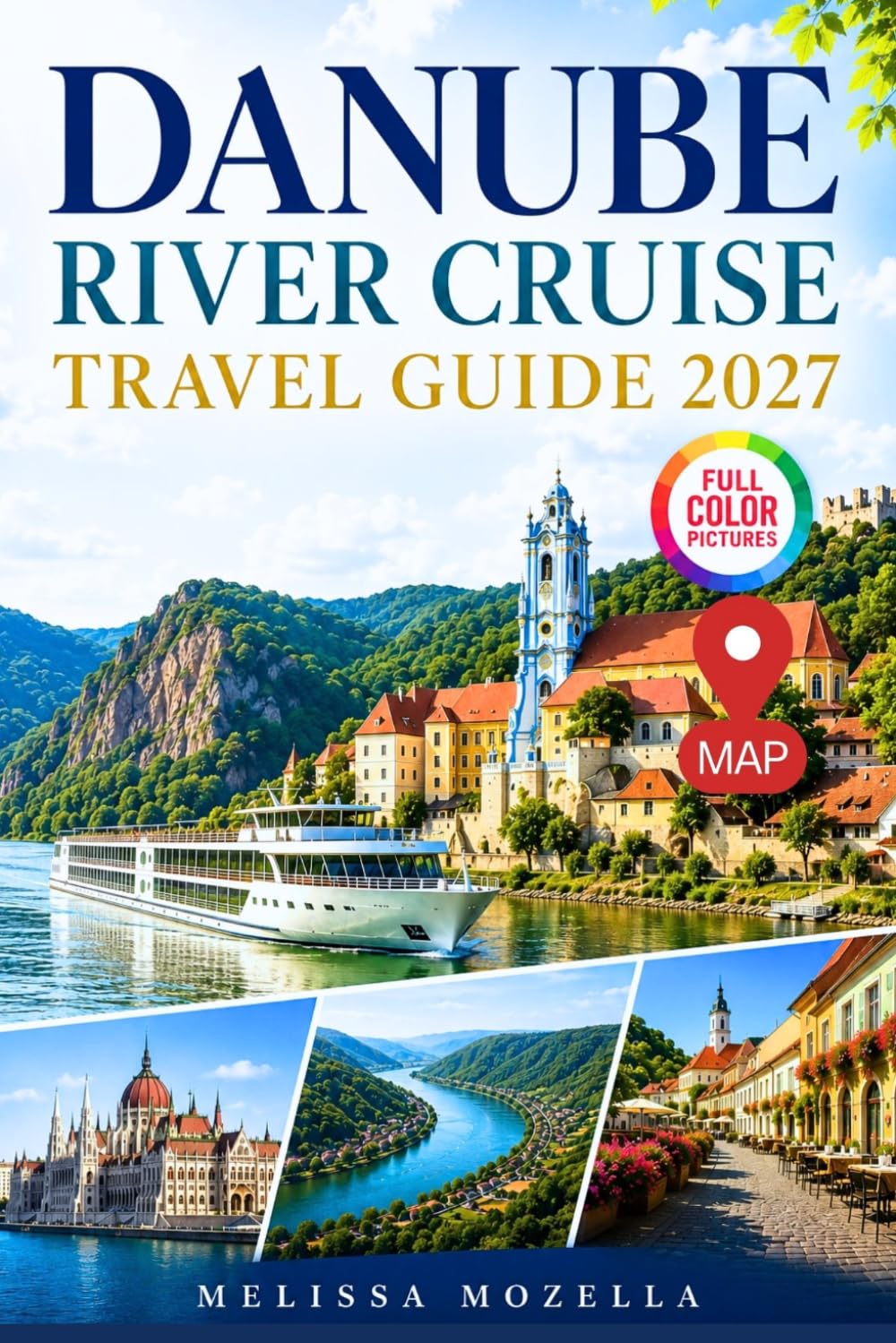 DANUBE RIVER CRUISE TRAVEL GUIDE 2027: Wachau Valley Castles, Quaint Villages & Vineyard Country Onboard Life, Shore Excursions, Seasonal Planning & Hidden Gems