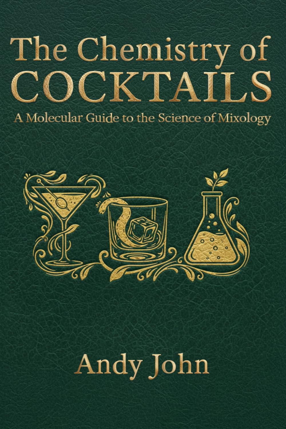 The Chemistry of Cocktails: A Molecular Guide to the Science of Mixology (The Chemistry of Food & Drinks)