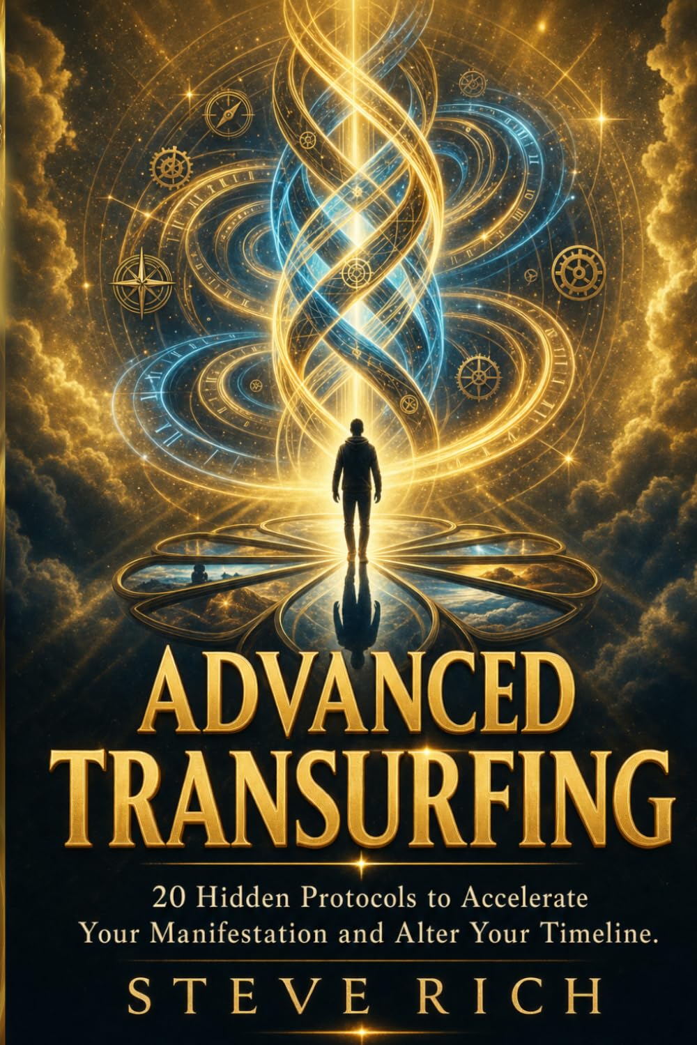Advanced Transurfing: 20 Hidden Protocols to Accelerate Your Manifestation and Alter Your Timeline. (Transurfing Books)