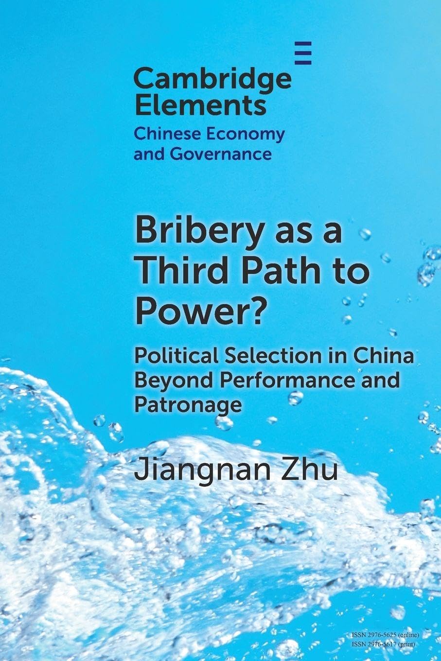 Bribery as a Third Path to Power?: Political Selection in China Beyond Performance and Patronage (Elements in Chinese Economy and Governance)